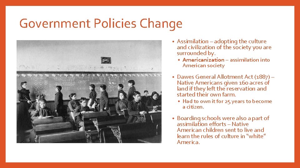 Government Policies Change • Assimilation – adopting the culture and civilization of the society Government Policies Change • Assimilation – adopting the culture and civilization of the society