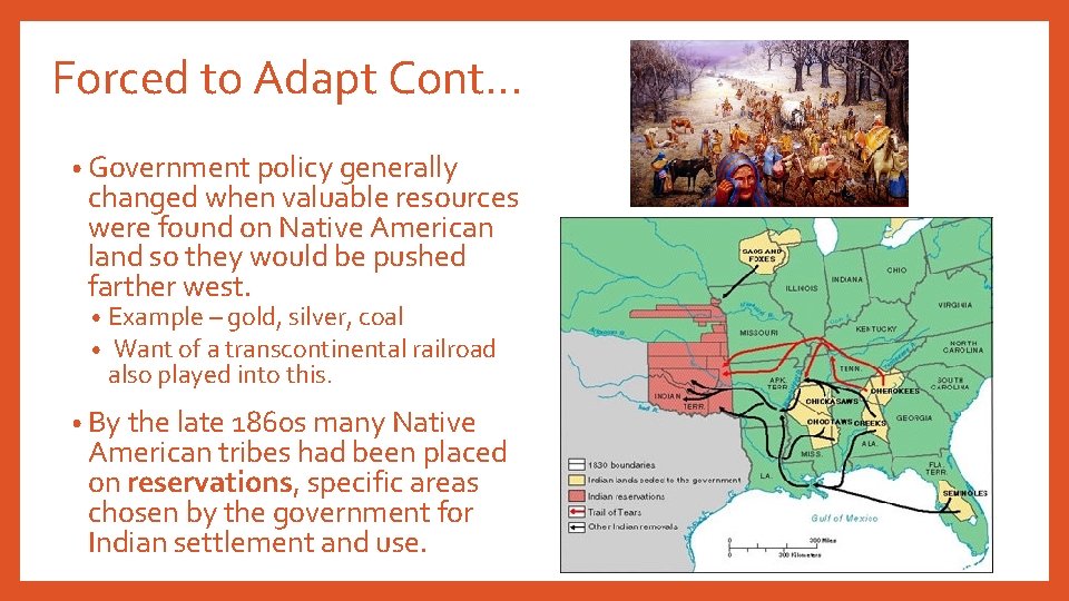 Forced to Adapt Cont… • Government policy generally changed when valuable resources were found Forced to Adapt Cont… • Government policy generally changed when valuable resources were found