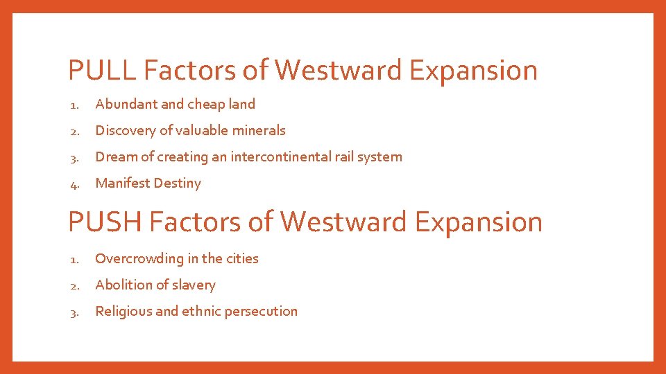 PULL Factors of Westward Expansion 1. Abundant and cheap land 2. Discovery of valuable PULL Factors of Westward Expansion 1. Abundant and cheap land 2. Discovery of valuable