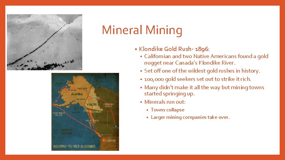 Mineral Mining • Klondike Gold Rush- 1896: • • • Californian and two Native Mineral Mining • Klondike Gold Rush- 1896: • • • Californian and two Native