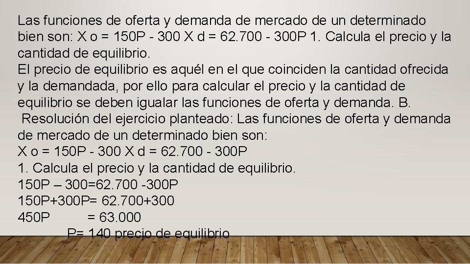 Las funciones de oferta y demanda de mercado de un determinado bien son: X