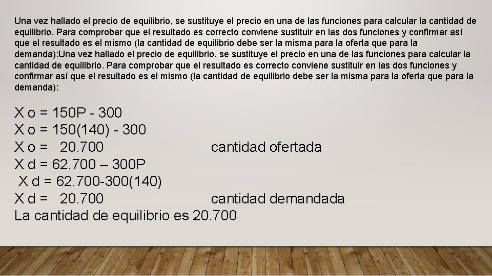 Una vez hallado el precio de equilibrio, se sustituye el precio en una de