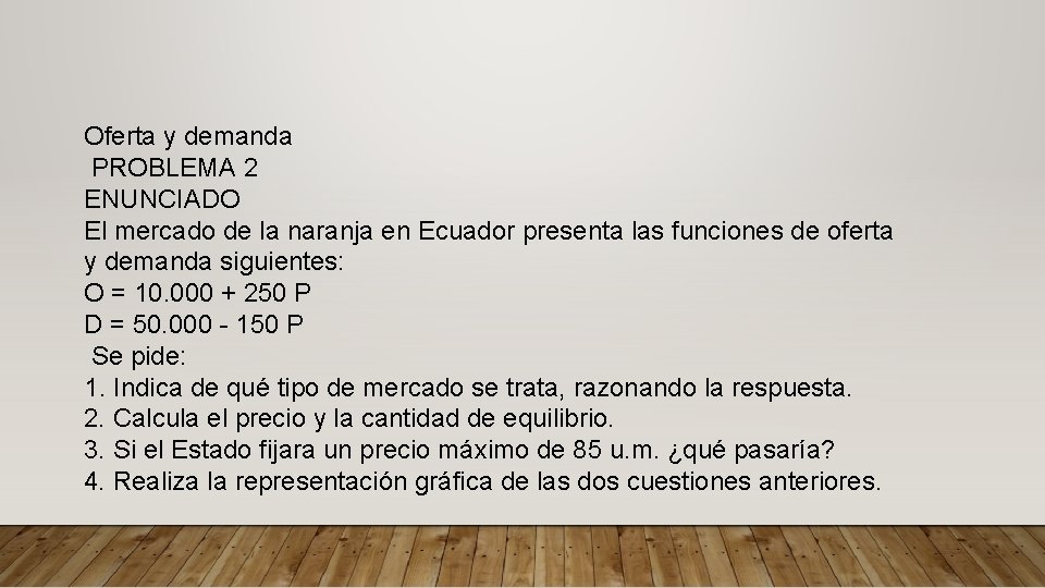 Oferta y demanda PROBLEMA 2 ENUNCIADO El mercado de la naranja en Ecuador presenta