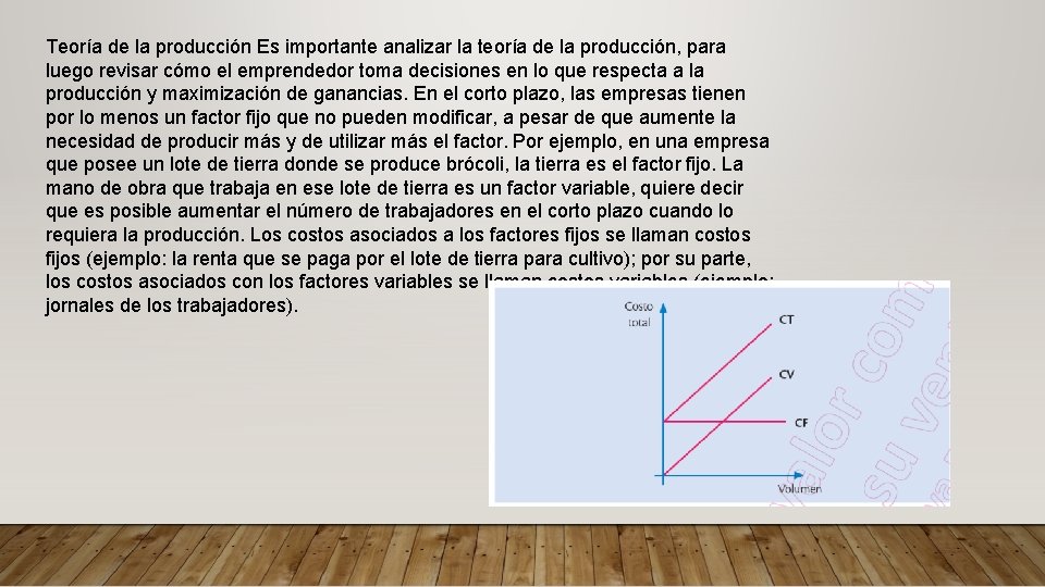 Teoría de la producción Es importante analizar la teoría de la producción, para luego