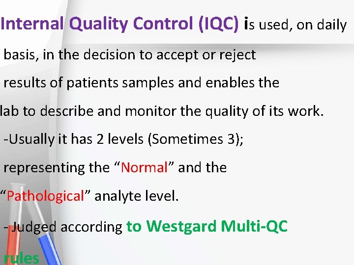 Internal Quality Control (IQC) is used, on daily basis, in the decision to accept