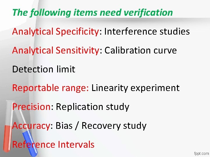 The following items need verification Analytical Specificity: Interference studies Accreditation Analytical Sensitivity: Calibration curve