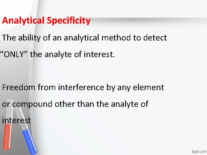 Analytical Specificity The ability of an analytical method to detect Accreditation “ONLY” the analyte