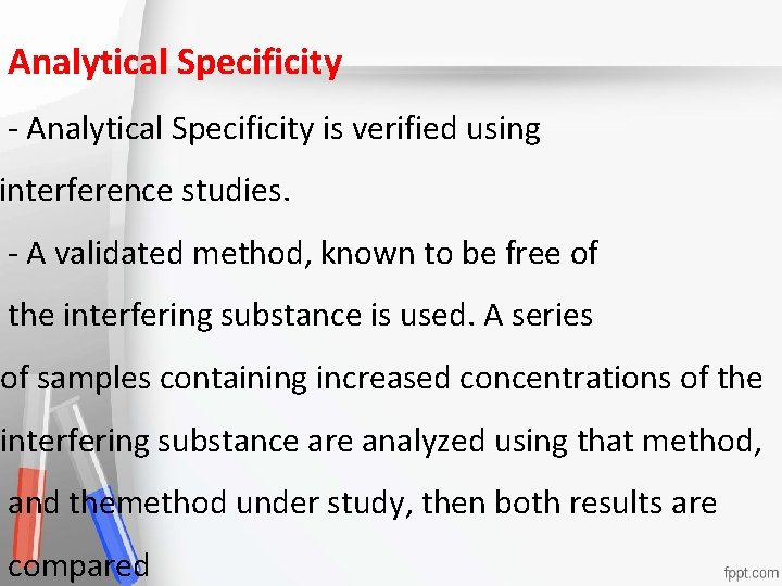 Analytical Specificity - Analytical Specificity is verified using Accreditation interference studies. An institution or