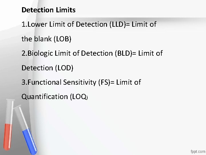 Detection Limits 1. Lower Limit of Detection (LLD)= Limit of the blank (LOB) Accreditation