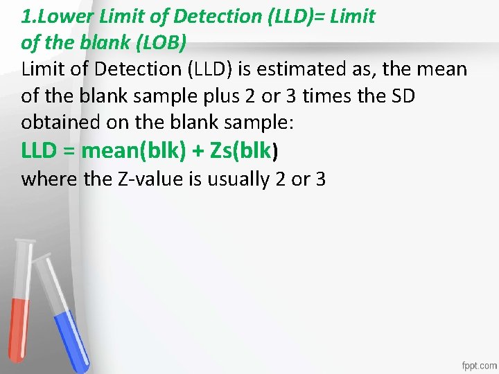 1. Lower Limit of Detection (LLD)= Limit of the blank (LOB) Limit of Detection