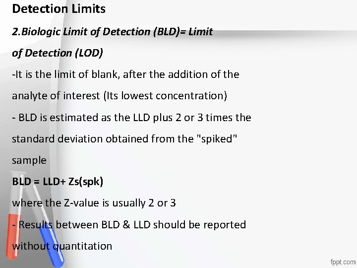 Detection Limits 2. Biologic Limit of Detection (BLD)= Limit of Detection (LOD) -It is
