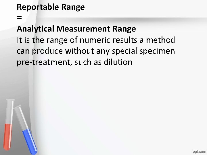 Reportable Range = Analytical Measurement Range It is the range of numeric results. Accreditation