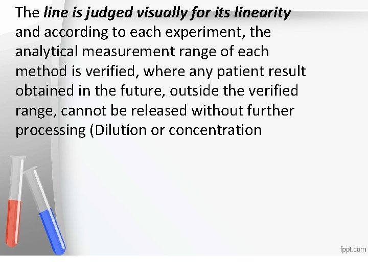 The line is judged visually for its linearity and according to each experiment, the