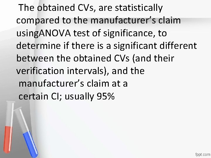 The obtained CVs, are statistically compared to the manufacturer’s claim using. ANOVA test of