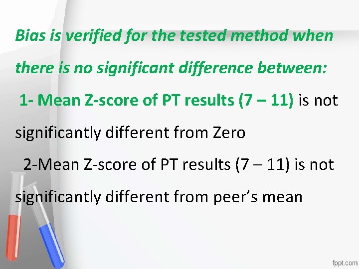 Bias is verified for the tested method when there is no significant difference between: