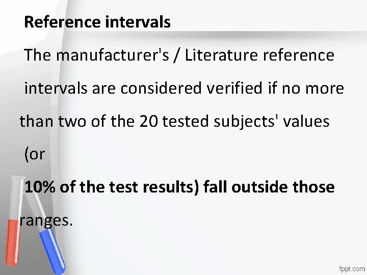 Reference intervals The manufacturer's / Literature reference Accreditation • intervals are considered verified if