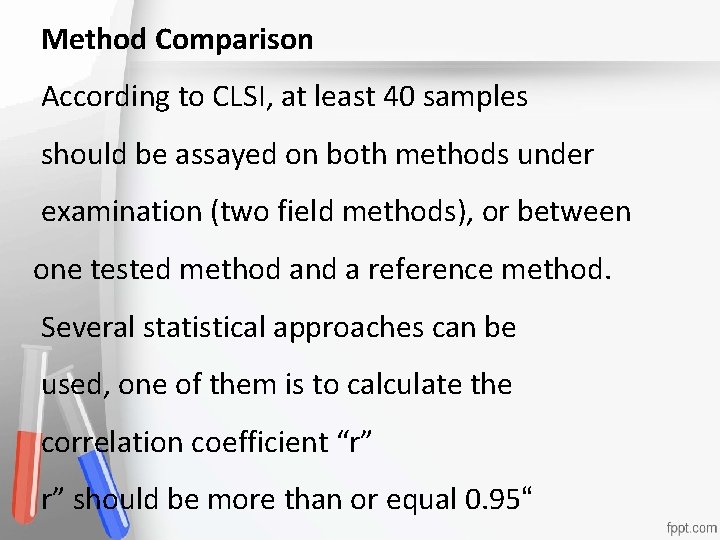 Method Comparison According to CLSI, at least 40 samples Accreditation should be assayed on