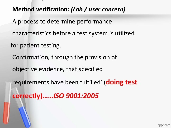 Method verification: (Lab / user concern) A process to determine performance characteristics before a