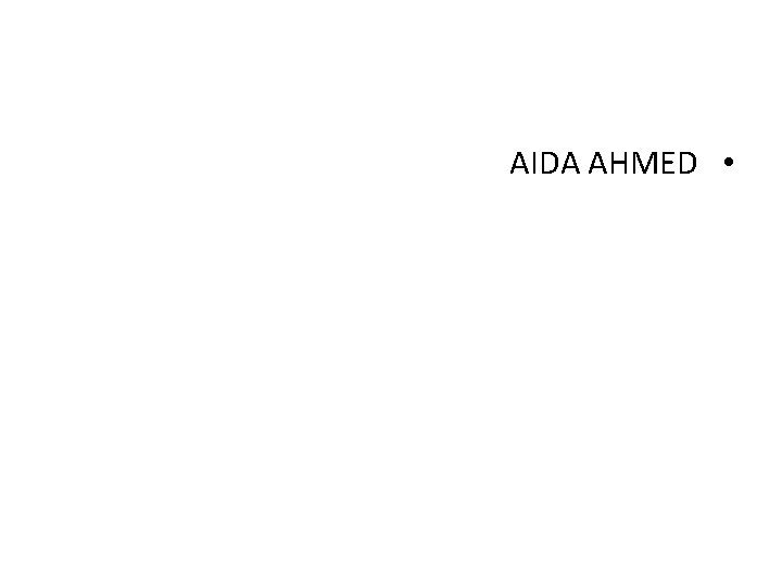 AIDA AHMED • 