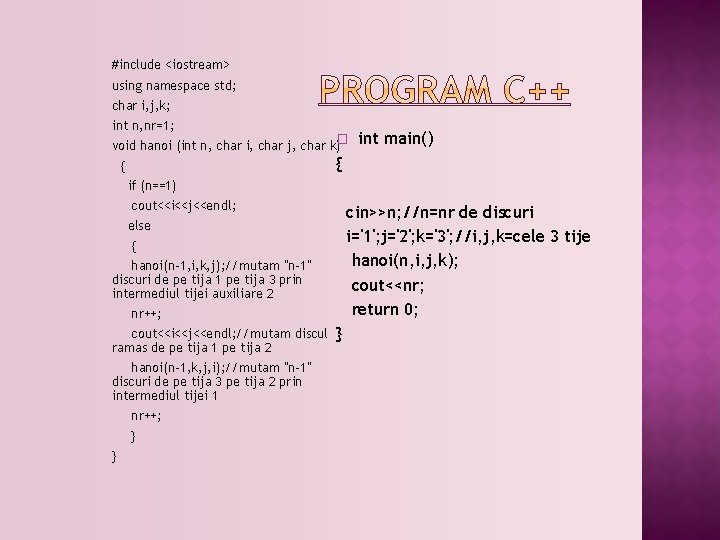 #include <iostream> using namespace std; char i, j, k; int n, nr=1; void hanoi