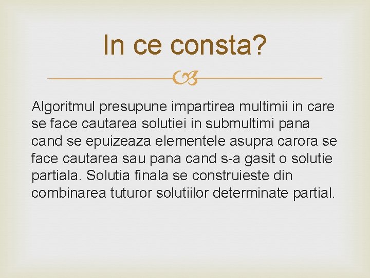 In ce consta? Algoritmul presupune impartirea multimii in care se face cautarea solutiei in