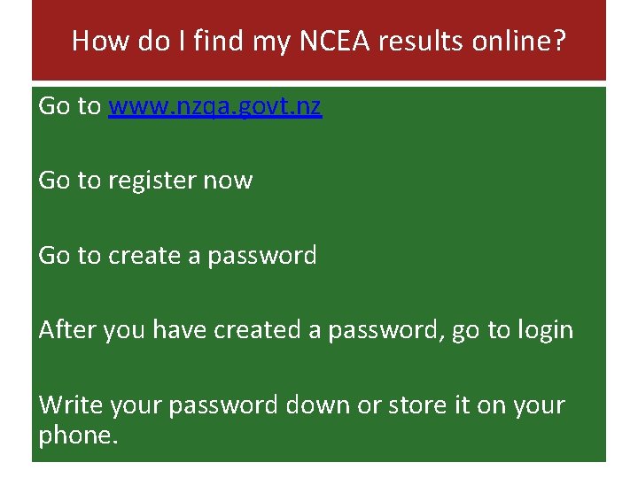 How do I find my NCEA results online? Go to www. nzqa. govt. nz