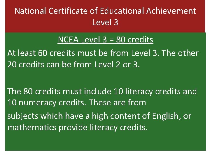 National Certificate of Educational Achievement Level 3 NCEA Level 3 = 80 credits At