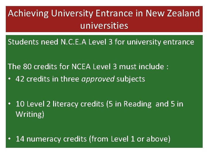 Achieving University Entrance in New Zealand universities Students need N. C. E. A Level