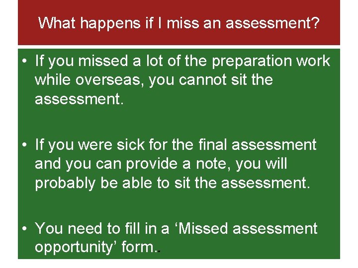 What happens if I miss an assessment? • If you missed a lot of