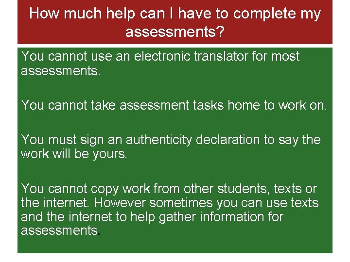 How much help can I have to complete my assessments? You cannot use an