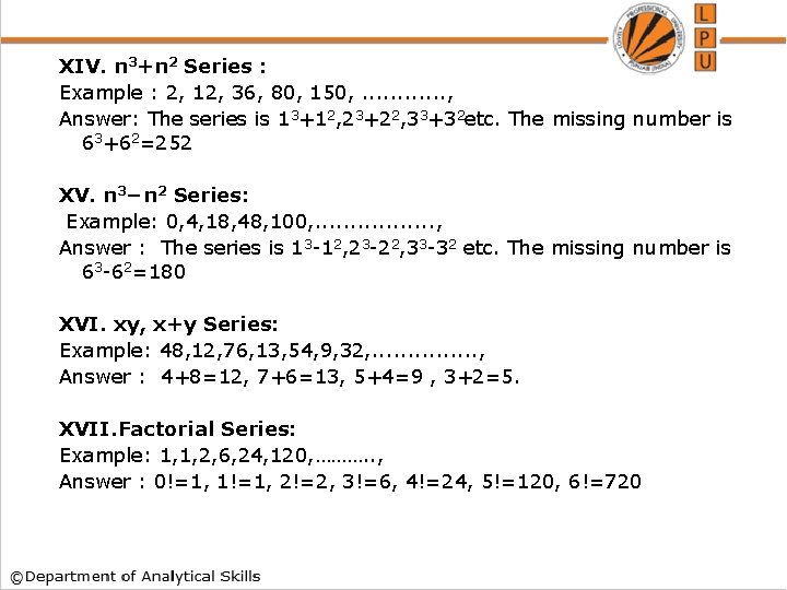 XIV. n 3+n 2 Series : Example : 2, 12, 36, 80, 150, .