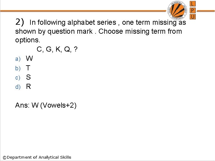 2) In following alphabet series , one term missing as shown by question mark.