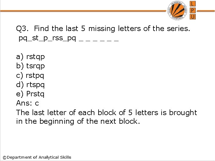 Q 3. Find the last 5 missing letters of the series. pq_st_p_rss_pq _ _