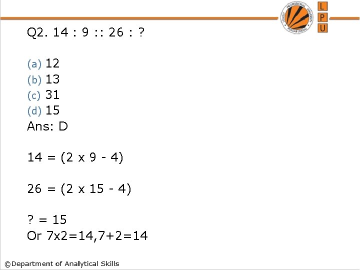 Q 2. 14 : 9 : : 26 : ? 12 (b) 13 (c)