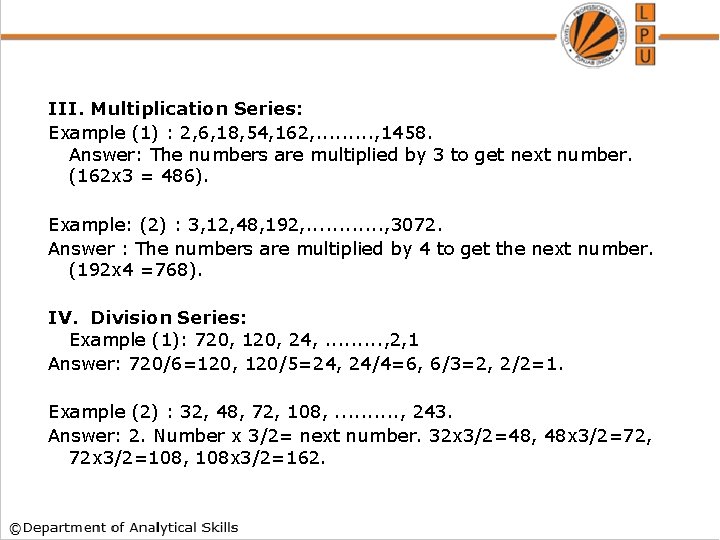 III. Multiplication Series: Example (1) : 2, 6, 18, 54, 162, . . ,