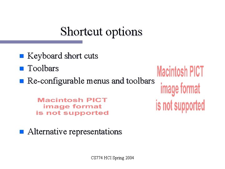 Shortcut options n Keyboard short cuts Toolbars Re-configurable menus and toolbars n Alternative representations