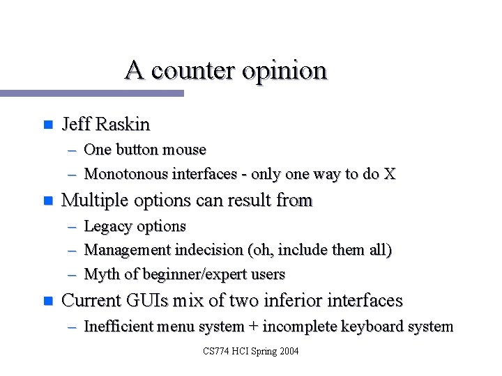 A counter opinion n Jeff Raskin – One button mouse – Monotonous interfaces -