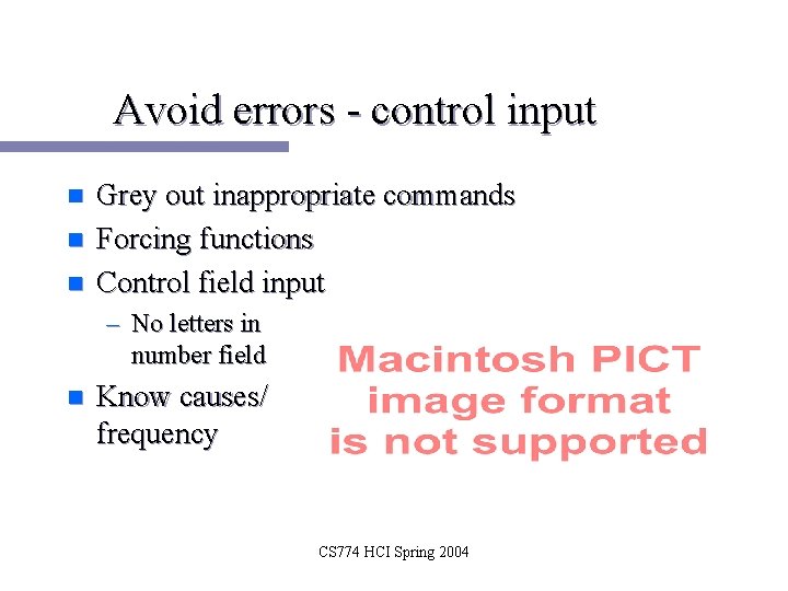 Avoid errors - control input n n n Grey out inappropriate commands Forcing functions