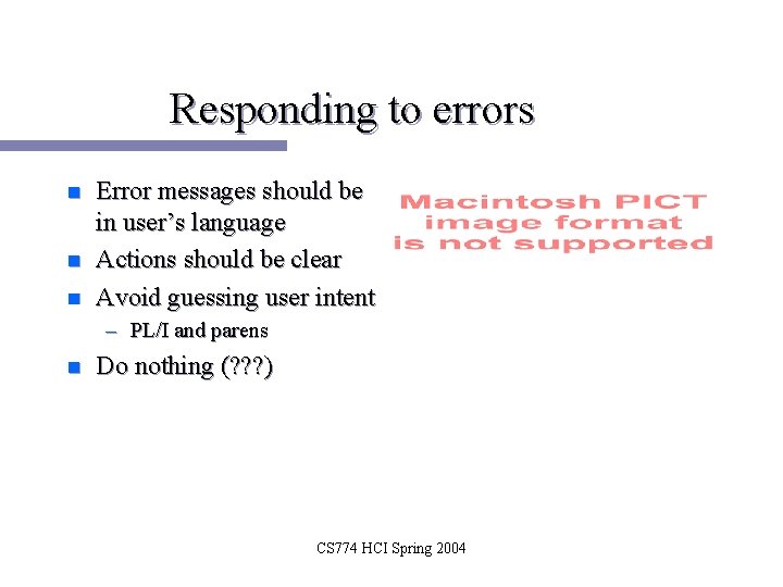 Responding to errors n n n Error messages should be in user’s language Actions
