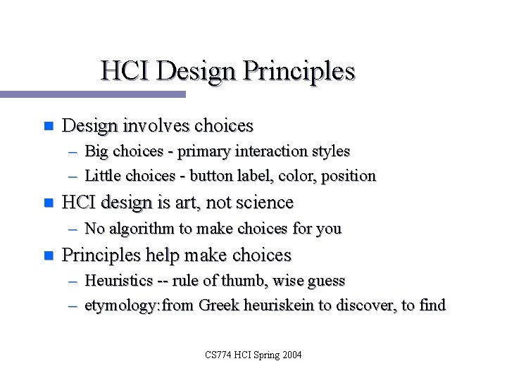 HCI Design Principles n Design involves choices – Big choices - primary interaction styles