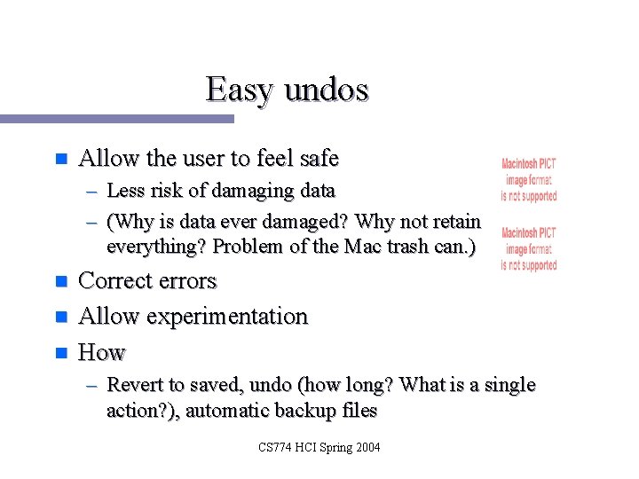 Easy undos n Allow the user to feel safe – Less risk of damaging