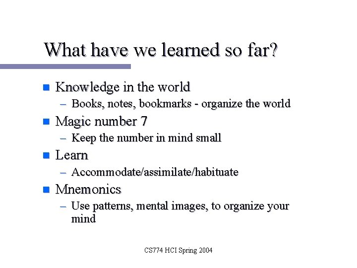 What have we learned so far? n Knowledge in the world – Books, notes,