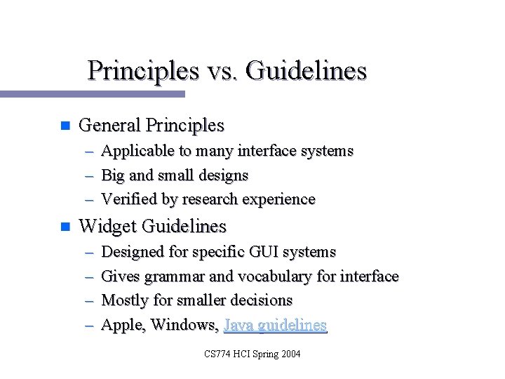 Principles vs. Guidelines n General Principles – – – n Applicable to many interface