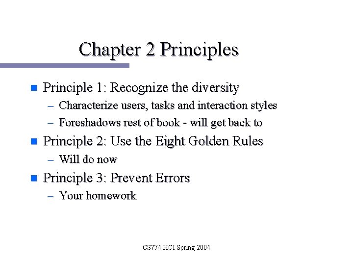 Chapter 2 Principles n Principle 1: Recognize the diversity – Characterize users, tasks and