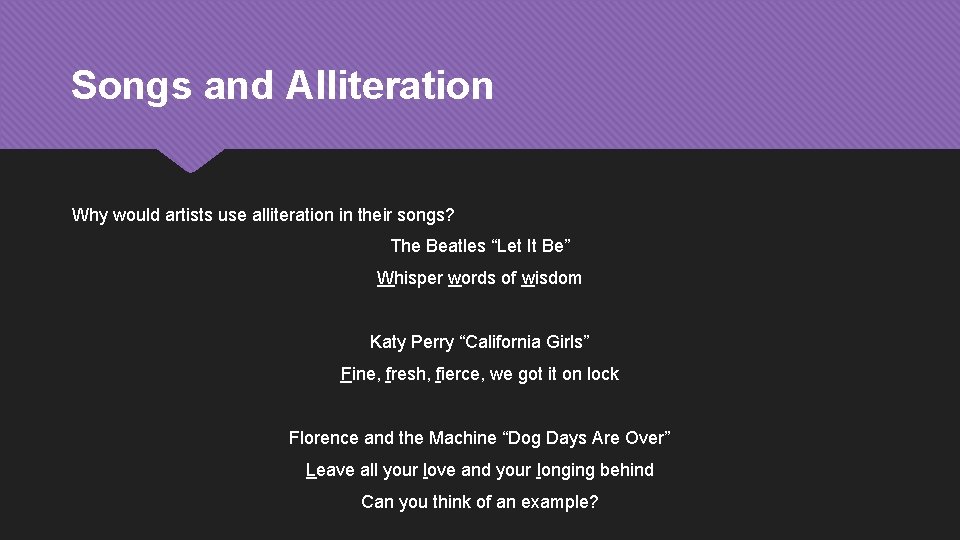Songs and Alliteration Why would artists use alliteration in their songs? The Beatles “Let