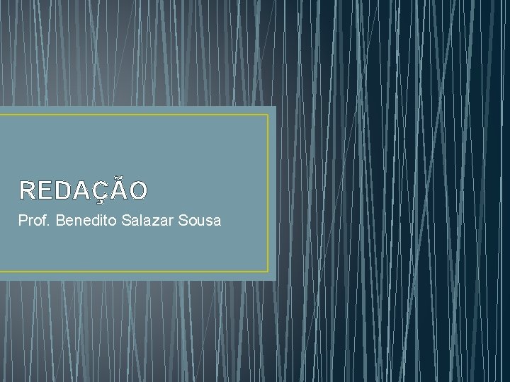 REDAÇÃO Prof. Benedito Salazar Sousa 