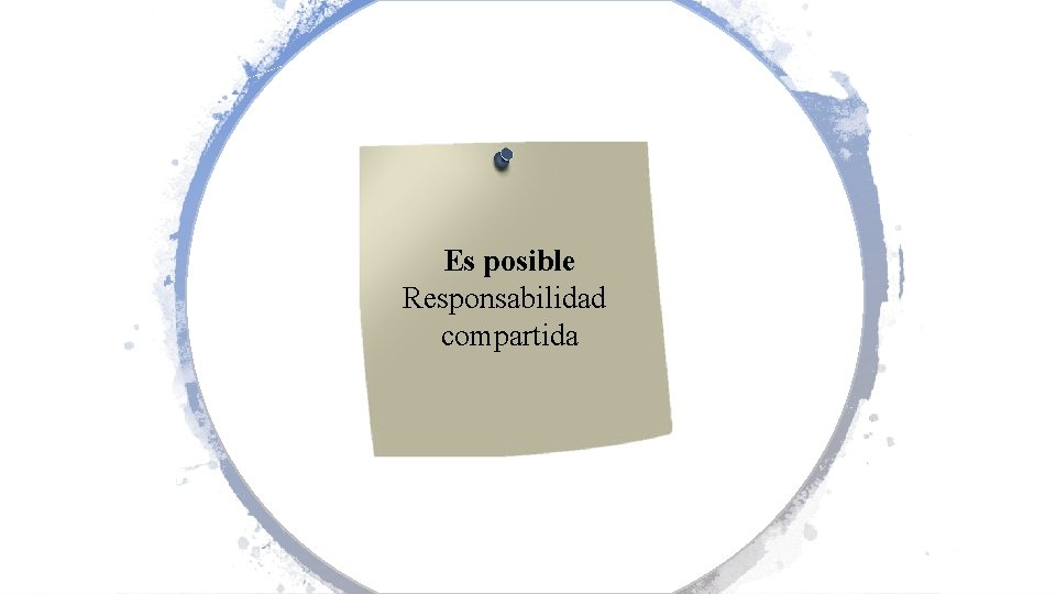 Es posible Responsabilidad compartida 