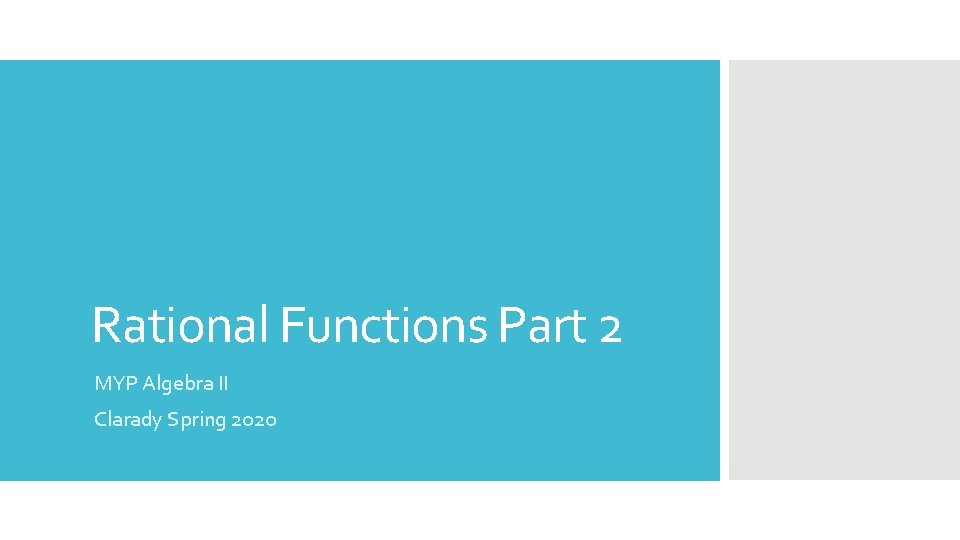 Rational Functions Part 2 MYP Algebra II Clarady Spring 2020 