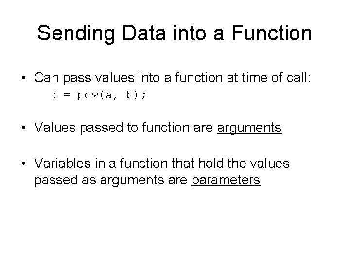 Sending Data into a Function • Can pass values into a function at time