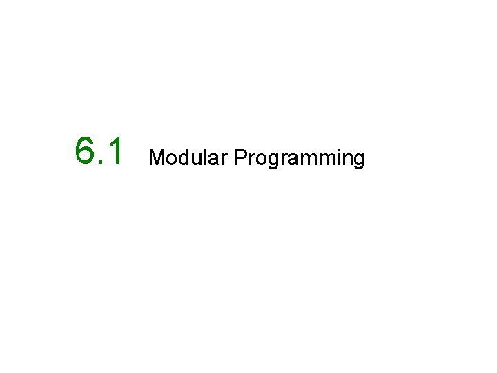6. 1 Modular Programming 